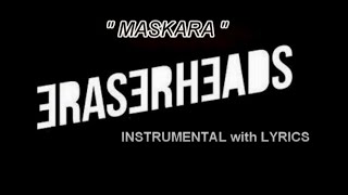 MASKARA    (INSTRUMENTAL with LYRICS) (KARAOKE)  - ERASERHEADS