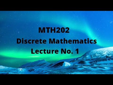 MTH202 (Discrete Mathematics) Lecture 1 (Logic)