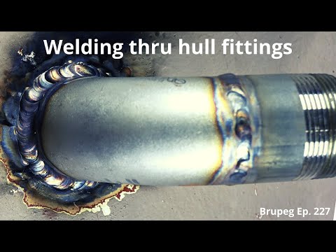 Welding Thru Hull Fittings - Project Brupeg Ep. 227