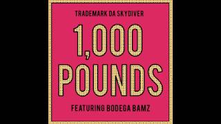 Trademark Da Skydiver - "1,000 Pounds" (feat. Bodega Bamz) [Official Audio]