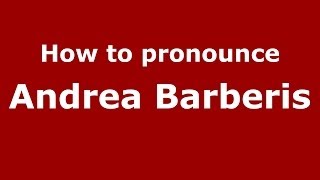 How to pronounce Andrea Barberis