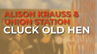 Alison Krauss &amp; Union Station - Cluck Old Hen (Official Audio)