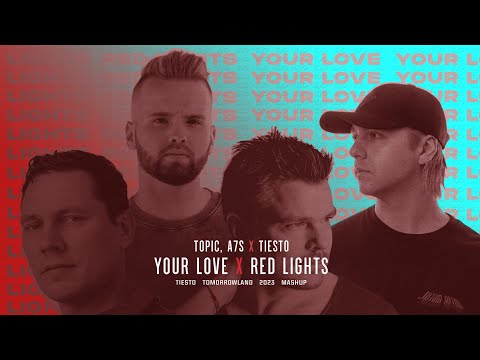 Tiësto X ATB, Topic & A7S - Your Love X Red Lights (Tiësto Tomorrowland 2023 Mashup)