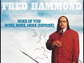 Fred Hammond – More Of You/More, More, More (Reprise) - RCA Inspiration Fred Hammond – More Of You/More, More, More (Reprise)
