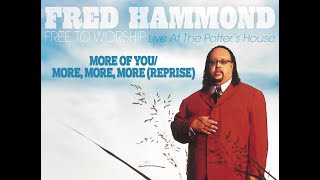 Fred Hammond – More Of You/More, More, More (Reprise)