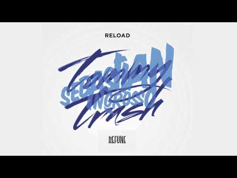 Sebastian Ingrosso & Tommy Trash - Reload
