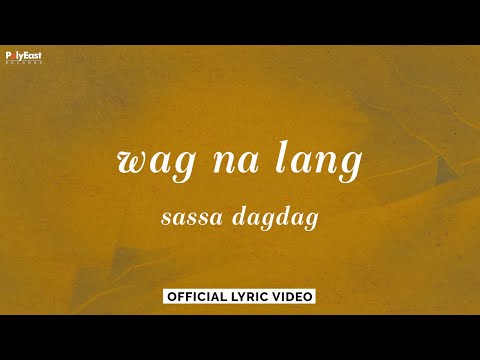 sassa dagdag - wag na lang (Official Lyric Video)
