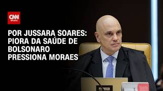 Vídeo: Análise: Piora da saúde de Bolsonaro pressiona Moraes | AGORA CNN