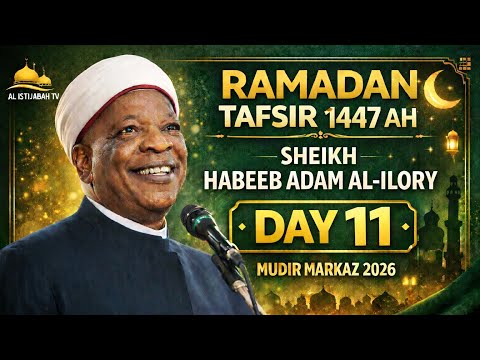 Ramadan Tafsir 1447AH | Sheikh Habeeb Adam Al-Ilory – Day 11 | Mudir Markaz 2026