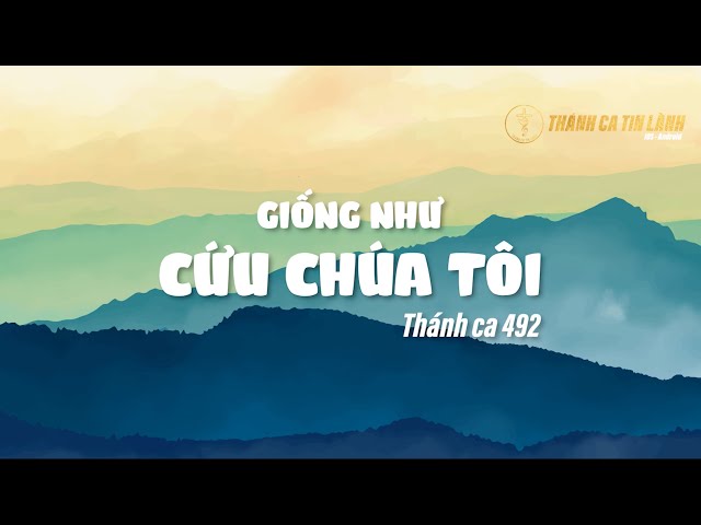 THÁNH CA 492 | GIỐNG NHƯ CỨU CHÚA TÔI | KARAOKE THÁNH CA TIN LÀNH