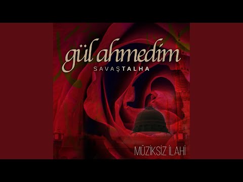 Gül Ahmedim (Müziksiz İlahi)