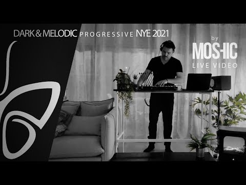 MOSHIC - NYE 2021 LIVE VIDEO MIX DARK & MELODIC PROGRESSIVE HOUSE