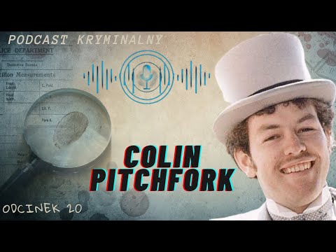 COLIN PITCHFORK - pierwsze dochodzenie z wykorzystaniem dowodów DNA | podcast kryminalny