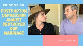 Postpartum Depression Almost Ruined our Marriage & How We Overcame it!