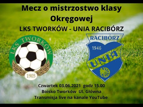Tworków 03.06.2021 - LKS TWORKÓW - UNIA RACIBÓRZ