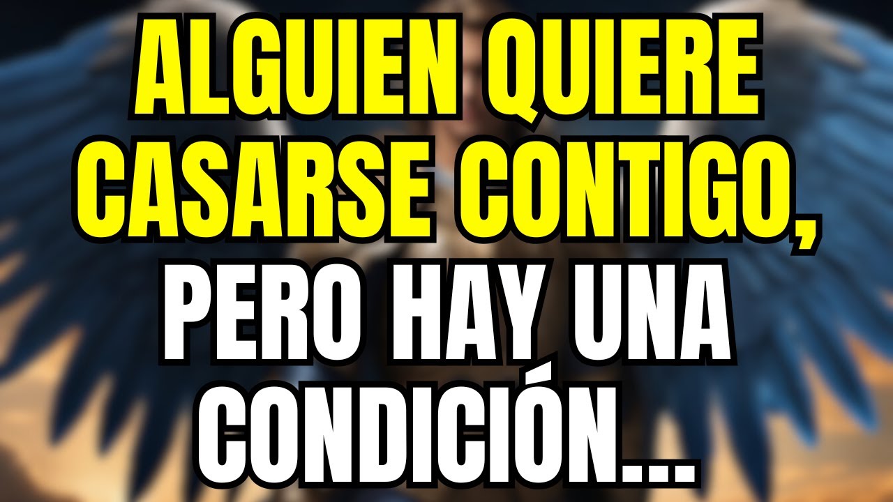 💌 Los ángeles dicen que alguien quiere casarse contigo, pero hay una condición…