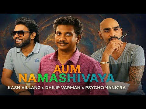 Aum Namashivaya - Kash Villanz x Dhilip Varman x Psychomantra