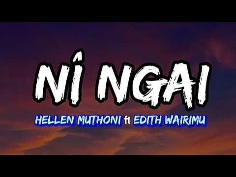 NI NGAI - HELLEN MUTHONI ft EDITH WAIRIMU (OFFICIAL LYRICS VIDEO)