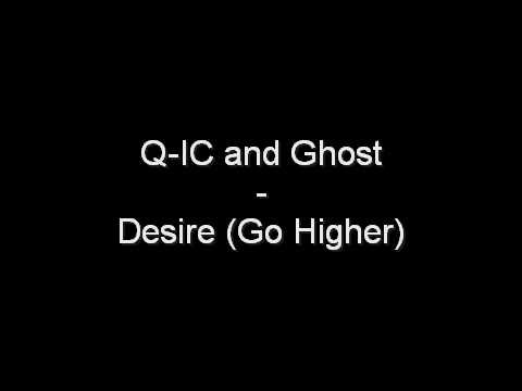 Q-IC and Ghost - Desire (Go Higher) -- Original