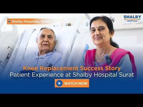 Knee Replacement Success Story | Patient Experience at Shalby Hospital Surat