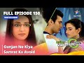Full Episode 150 Miley Jab Hum Tum Gunjan Ne Kiya Samrat Ko Avoid Starbharat