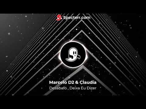 Marcelo D2 & Claudia - Desabafo , Deixa Eu Dizer [Visualization]