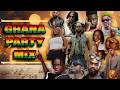 GHANA PARTY MIX Latest Afrobeat Hiplife Hitz