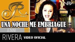 Una Noche Me Embriague - Jenni Rivera - Video Oficial