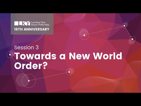 [LKYSPP 16th anniversary Session 3] Towards a New World Order?