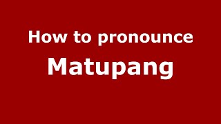 How to pronounce Matupang