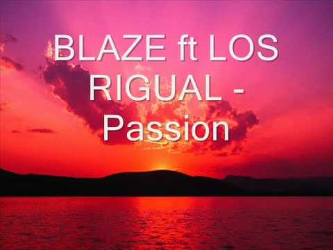 BLAZE ft LOS RIGUAL   Passion