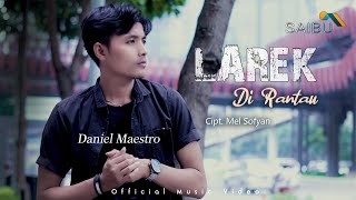 Download lagu Daniel Maestro LAREK DIRANTAU Cipt. Mel Sofyan mp3