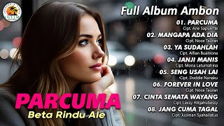 Download lagu Parcuma Beta Rindu Ale || Full Album Ambon mp3