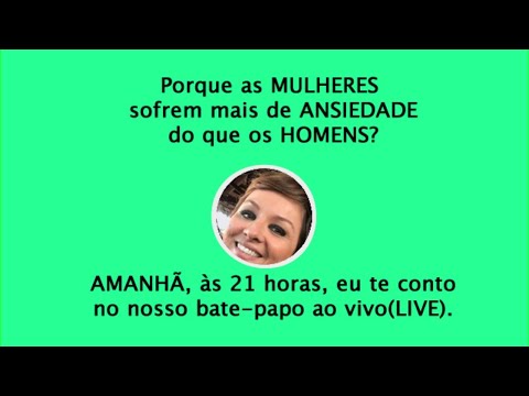 Ansiedade ! Porque as mulheres sofrem mais de ansiedade do que os Homens?