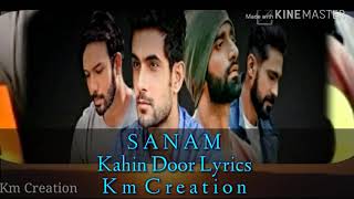KAHIN DOOR LYRICAL || SANAM || NEW RELEASED SONG 2019