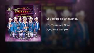 El Corrido de Chihuahua - Los Rieleros del Norte
