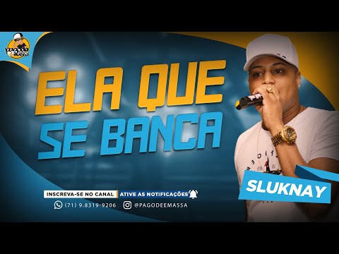 ELA QUE SE BANCA | SLUKNAY | MÚSICA NOVA 2023