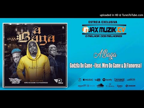 Godzila Do Game - A Baga (feat. Miro Do Game & Dj Famoroso)-[Áudio] | Jax Muzik TV
