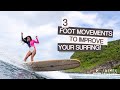 3 Critical Foot Movements To Improve Your Surfing