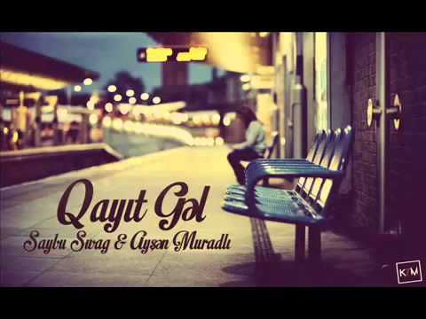 Saybu Swag feat  Ayshen Muradli   Qayit gel