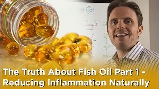 The Truth About Fish Oil Part 1 - Reducing Inflammation Naturally