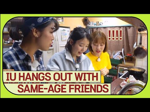 IU Hangs Out with Same-Age Friends | Hyori's Homestay