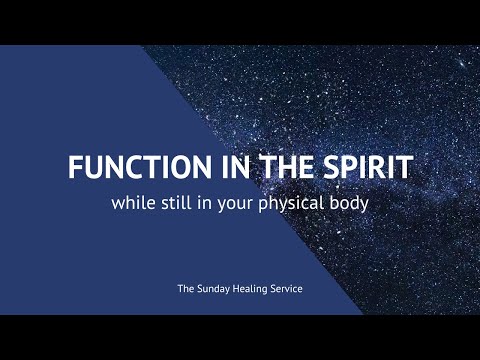 Function In The Spirit While Still In Your Physical Body - JCH Online Healing Service