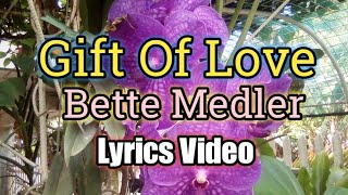 THE GIFT OF LOVE - Bette Midler (Lyrics Video)