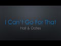 Hall & Oates I Can't Go for That Lyrics