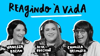 É NÓIA MINHA? - Reagindo à vida, com Beta Boechat e Vanessa Rozan