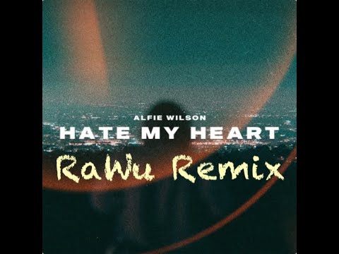 Alfie Wilson - Hate My Heart (RaWu Remix)