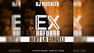 DJ Mushizo - EX Kafubaa (Official Beat la Singeli)