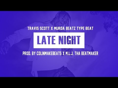 Travis Scott x Murda x Cubeatz Type Beat "LATE NIGHT" | Prod. By ColinMakesBeats x M.L.J.