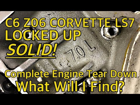 SEIZED LS7 7.0L C6 Corvette Z06 Core Engine Tear Down. What will I Find?